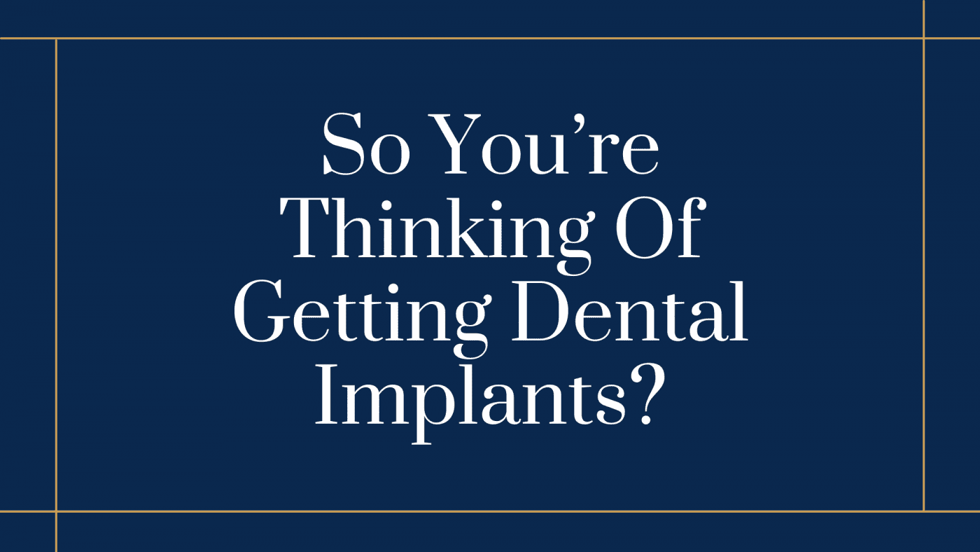 thinking of getting dental implants?