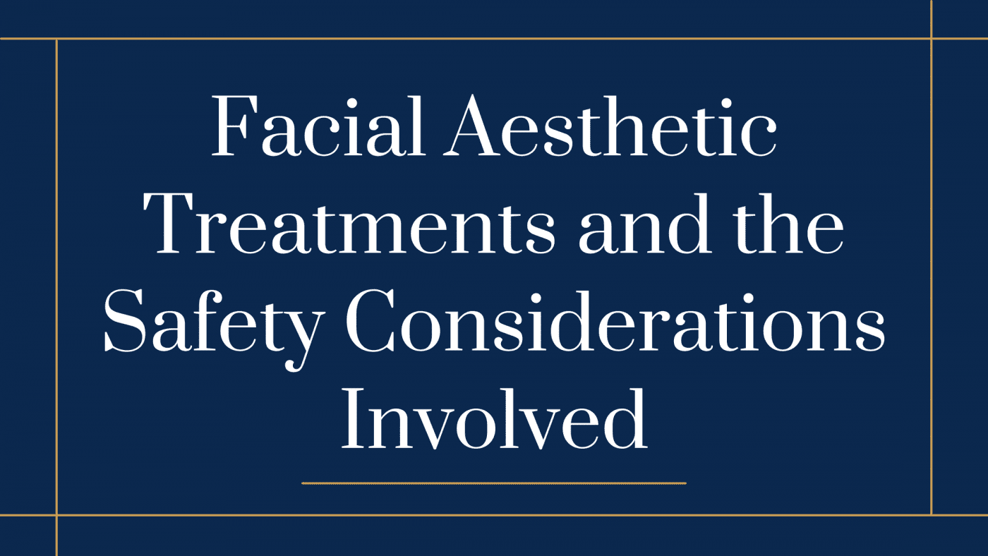 Facial Aesthetics and Safety Considerations Involved